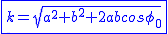 2$\blue\fbox{k=\sqrt{a^2+b^2+2abcos\phi_0}}